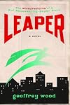 Leaper: The Misadventures of a Not-Necessarily-Super Hero
