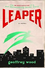 Leaper: The Misadventures of a Not-Necessarily-Super Hero