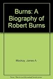 Burns : a biography of Robert Burns