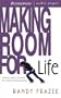Making Room for Life: Trading Chaotic Lifestyles for Connected Relationships