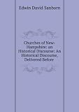 Churches of New-Hampshire: an Historical Discourse: An Historical Discourse, Delivered Before .