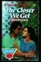 The Closer We Get (Harlequin Superromance No. 382)