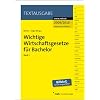 Wichtige Wirtschaftsgesetze f�r Bachelor 1: Beinhaltet u.a. die Grundlagen sowie das Handels- u. Gesellschaftsrecht
