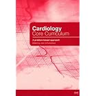 Cardiology Core Curriculum: A Problem Based Approach (Principles and Practice) by John Rutherford