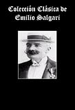 Coleccion Clasica de Emilio Salgari (LAS HIJAS DE LOS FARAONES, EL SACERDOTE DE PTAH, EL FILTRO DE LOS CALIFAS, ÁGUILAS DE LA ESTEPA, LAS PANTERAS DE ARGEL, LA MONTAÑA DE LUZ) (Spanish Edition)