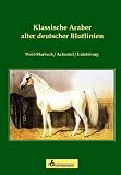 Klassische Araber alter deutscher Blutlinien: Weil-Marbach / Achtental / Lütetsburg