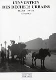 L'invention des d�chets urbains : France 1790-1970