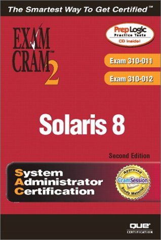 Solaris 8 System Administrator Exam Cram 2 (Exam CX-310-011 and CX-310-012)