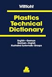 Kunststofftechnisches Wörterbuch / Plastics Technical Dictionary. 3 Teile in 1 Band: Englisch - Deutsch / Deutsch - Englisch. Fachausdrücke der ... Illustrierten Sachgruppen: Vol 1-3