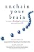 Unchain Your Brain [Paperback] By Daniel G. Amen (Author), M.d. (Author), David E. Smith (Author), Md (Author)