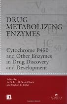 Drug Metabolizing Enzymes: Cytochrome P450 and Other Enzymes in Drug Discovery and Development