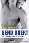 Bend Over!: The Complete Guide to Ana...