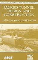 Jacked Tunnel Design and Construction: Proceedings of Sessions of Geo-Congress 98 : October 18-21, 1998 Boston, Massachusetts (Geotechnical Special Publication)