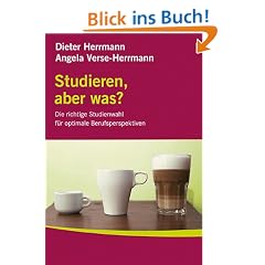 Studieren, aber was?: Die richtige Studienwahl f�r optimale Berufsperspektiven