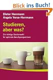 Studieren, aber was?: Die richtige Studienwahl f�r optimale Berufsperspektiven