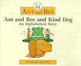 Ant and Bee and Kind Dog: An Alphabetical Story (Ant and Bee, Bk. 8)