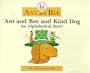 Ant and Bee and Kind Dog: An Alphabetical Story