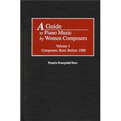 A Guide to Piano Music by Women Composers: Volume I--Composers Born Before 1900
