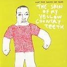 Skin of My Yellow Country Teeth