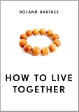 How to Live Together (European Perspectives: A Series in Social Thought and Cultur)