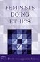 Feminists Doing Ethics