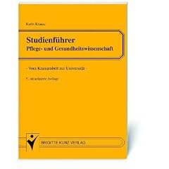 Studienf�hrer Pflege- und Gesundheitswissenschaft. Vom Krankenbett zur Universit�t
