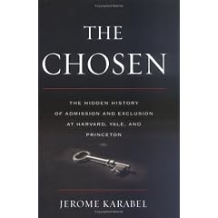 The Chosen: The Hidden History of Admission and Exclusion at Harvard, Yale, and Princeton