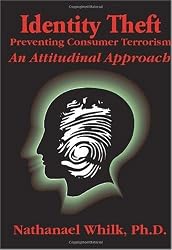 Identity Theft: Preventing Consumer Terrorism: An Attitudinal Approach