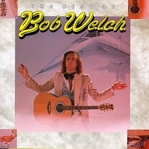BOB WELCH - Best Of Bob Welch - Zortam Music