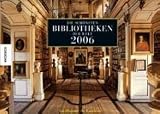 Produkt-Bild: Die sch&ouml;nsten Bibliotheken der Welt 2006. Wandkalender