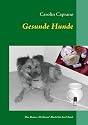Gesunde Hunde: Das kleine Wellness-Buch f&uuml;r den Hund