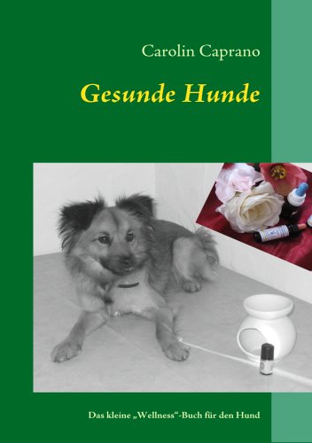 Books on Demand Gesunde Hunde: Das kleine Wellness-Buch f&uuml;r den Hund