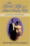 The Secret Life of a Black Trophy Wife: A Cultural Autobiography