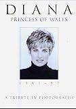 Diana, Princess of Wales 1961-97: A Tribute in Photographs (Diana Princess of Wales)