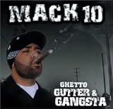 Mack 10 -  Ghetto, Gutter & Gangster