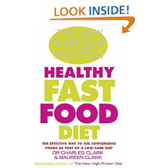 The New High Protein Healthy Fast Food Diet: The Effective Way to Use Convenience Foods as Part of a Low-Carb Diet