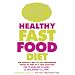 The New High Protein Healthy Fast Food Diet: The Effective Way to Use Convenience Foods as Part of a Low-Carb Diet