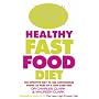 The New High Protein Healthy Fast Food Diet: The Effective Way to Use Convenience Foods as Part of a Low-Carb Diet