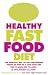 The New High Protein Healthy Fast Food Diet: The Effective Way to Use Convenience Foods as Part of a Low-Carb Diet