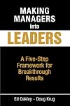 Making Managers into Leaders: A Five Step Framework for Breakthrough Results