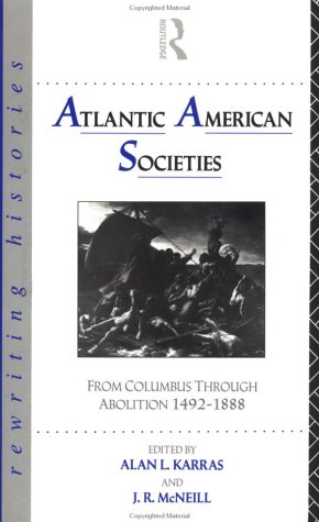 City Travel Guides Discounted  Books : Atlantic American Societies: From Columbus Through Abolition 1492-1888