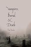 Vampires, Burial, and Death: Folklore and Reality; With a New Preface