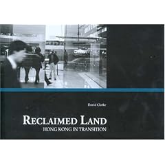 Reclaimed Land: Hong Kong in Transition