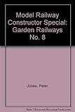Model railway constructor special. 8, Garden railways