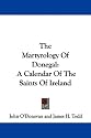 The Martyrology Of Donegal: A Calendar Of The Saints Of Ireland