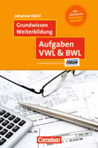 Produkt-Bild: Grundwissen Weiterbildung: Aufgaben VWL & BWL: Mit L&ouml;sungen