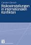 Risikoeinstellungen in internationalen Konflikten