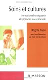 Soins et cultures : Formation des soignants � l'approche interculturelle