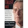 Trust Me: Charles Keating and the Missing Billions