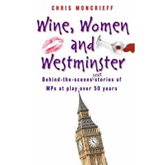 Wine, Women and Westminster: Behind-the-scenes Stories of MPs at Play Over 50 Years